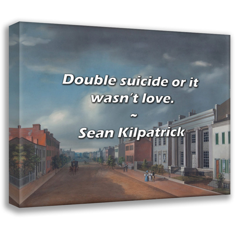 Citation de Sean Kilpatrick: «Double suicides» ou «It's not love»., H 15 po x l 18 po