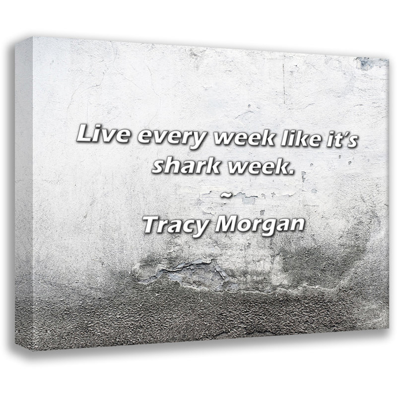 Tracy Morgan Quote: Live every week like it’s shark week., 26" H x 32" W