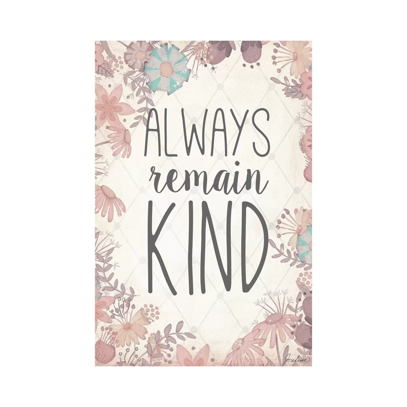 Always Remain Kind by Josefina - Wrapped Canvas Gallery-Wrapped Canvas Giclée, 66.04cm H x 45.72cm W