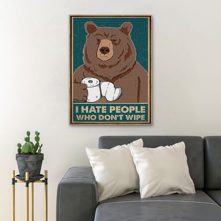A Bear Holding A Toilet Paper - I Hate People Who Don't Wipe - 1 Piece Rectangle Graphic Art Print On Wrapped Canvas