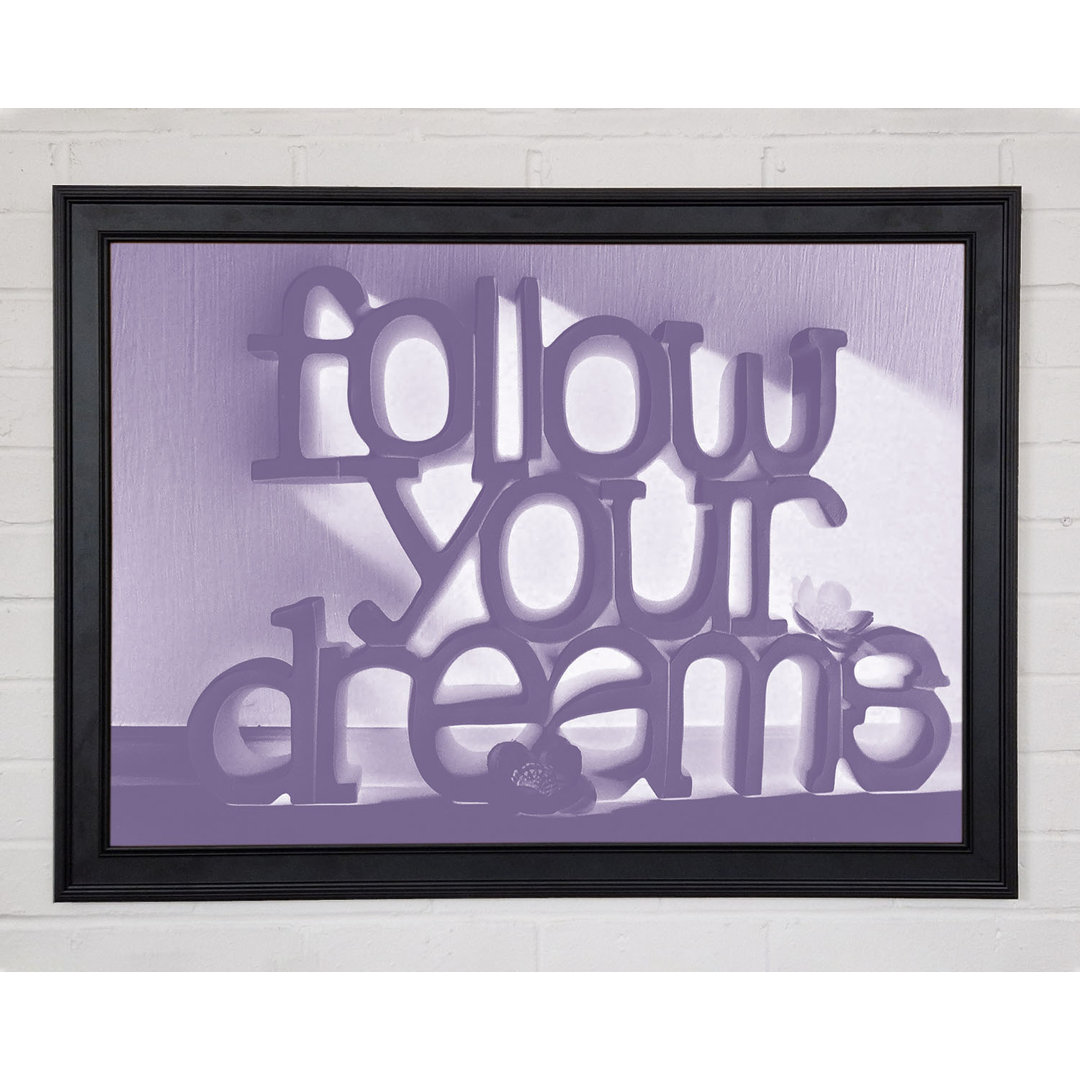 Gerahmter Kunstdruck Home Quote Follow Your Dreams Lilac 9710