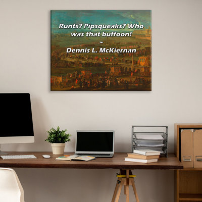 Artsy Quote "Runts? Pipsqueaks? Who was that buffoon!" By Dennis L. McKiernan Gallery Wrapped Canvas