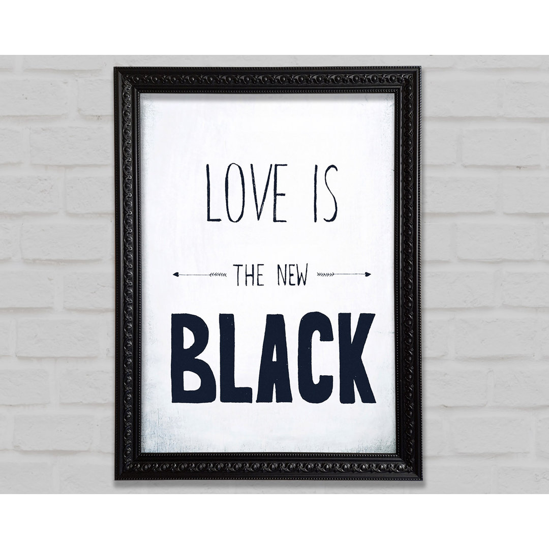 Love Is The New Black - Einzelne Bilderrahmen Kunstdrucke