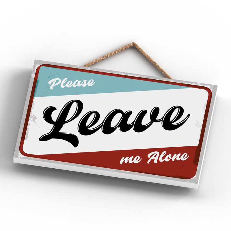 Leave Me Alone - Print on MDF, 12cm H x 18.5cm W x 0.9cm D