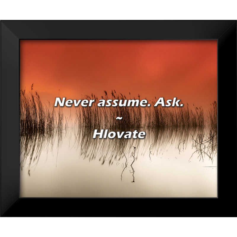 Citation de Hlovate: Ne présumez jamais. Ask.
