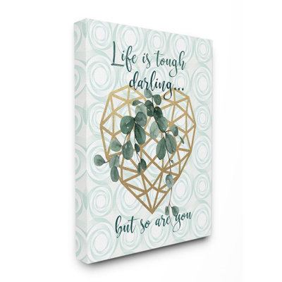 «Life Is Tough But So Are You You», reproduction d'art graphique sur toile