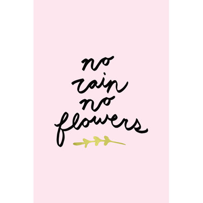 « No Rain No Flowers »