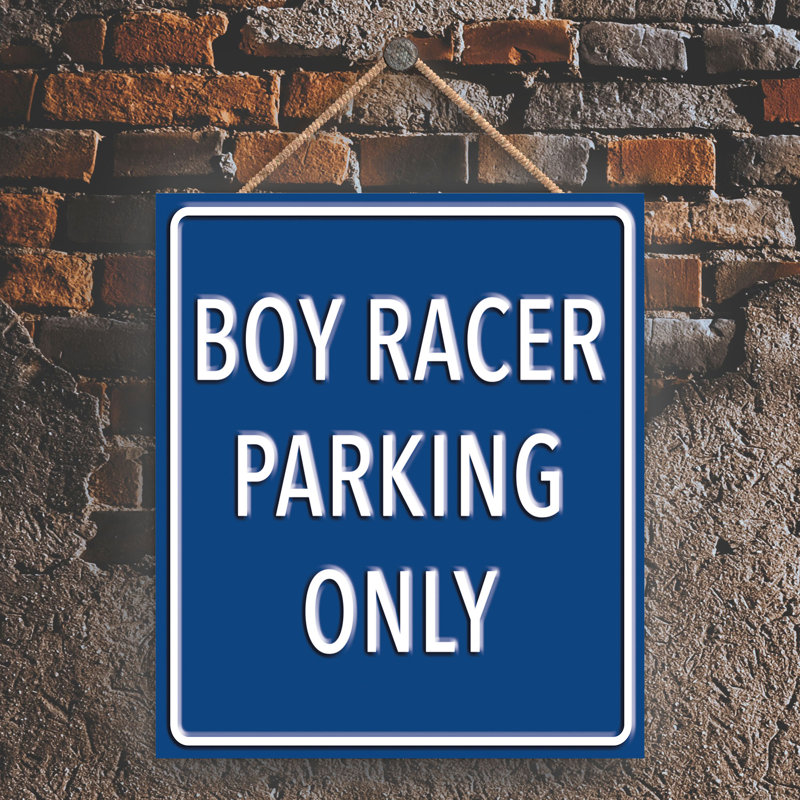 Boy Racer Parking Only - Print on MDF