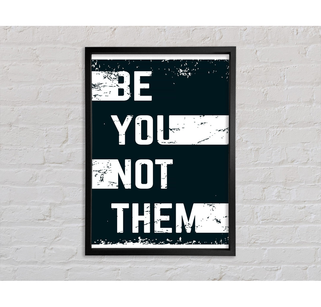 Be You Not Them - Einzelne Bilderrahmen Kunstdrucke auf Leinwand