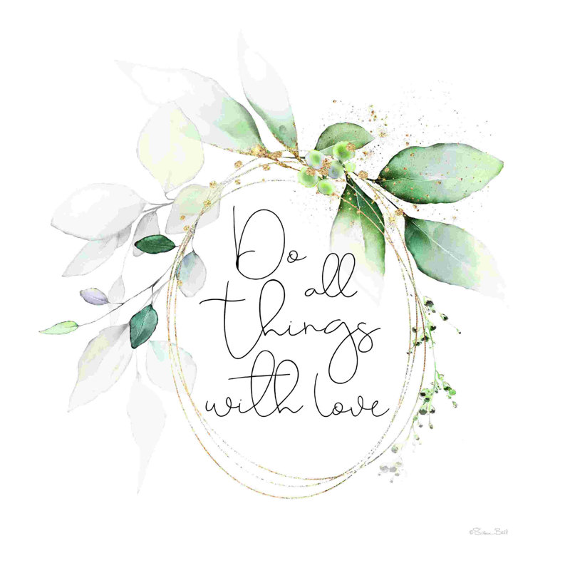 Do All Things With Love, H 12 po x l 12 po