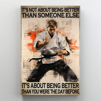 Kitra " Karate Its Not About Being Better - 1 Piece Rectangle Graphic Art Print On Wrapped Canvas "