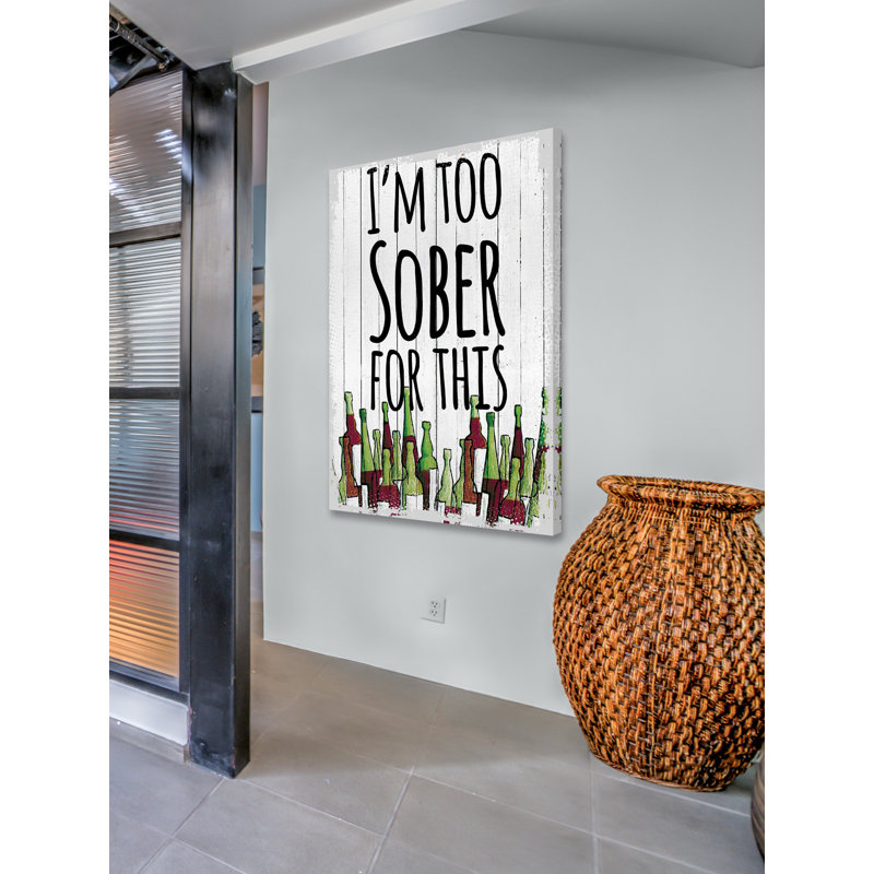 Too Sober For This - Wrapped Canvas Print, 91cm H x 61cm W