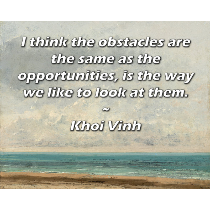 ArtsyQuotes Gallery Wrapped Canvas By Khoi Vinh: "I think the obstacles are the same as the opportunities, is the way we like to look at them."