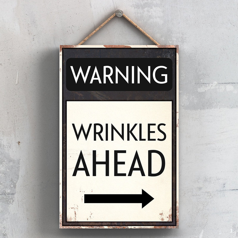 Warning Wrinkles Ahead - Print on MDF