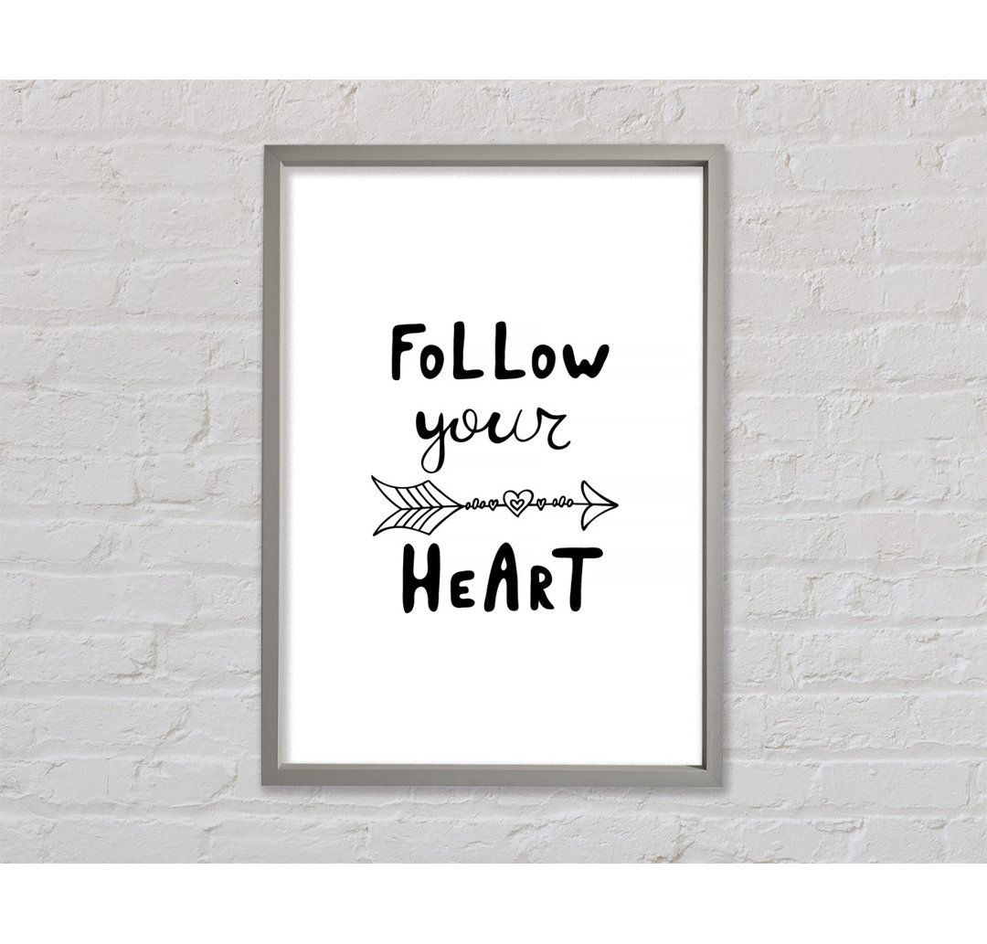 Follow Your Heart 2 Gerahmter Druck Wandkunst