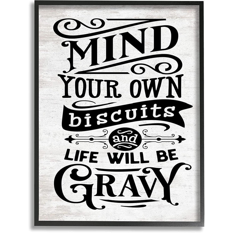 Mind Your Biscuits Life Will Be Gravy Farmhouse Phrase