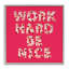 «Work Hard Be Nice», estampe numérique, conception par Lish Creative-1122930150-1122930146