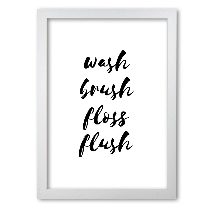 Wash Brush Floss Flush - Print, 42 cm H x 30 cm W x 5 cm D, White Grain Frame