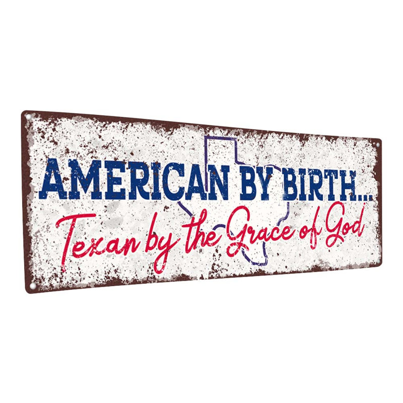 " American By Birth Texan ", 5.75" H x 15.5" W