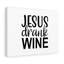 Jesus Drank Wine - Wrapped Canvas Print-1065401595