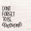 «Don't Forget to Be Awesome» par Jaxn Blvd. Art textuel-393747463-393747460-371968779