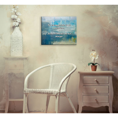 Artsy Quote "To exaggerate is to weaken." By Jean-Francois de La Harpe Gallery Wrapped Canvas