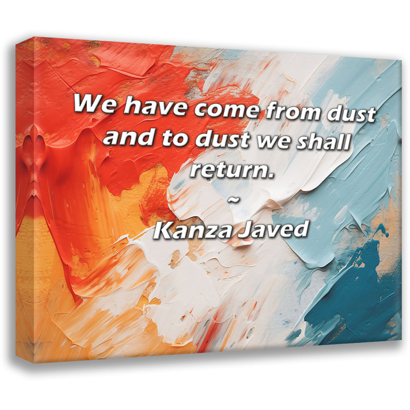 Trinx Gallery Wrapped Canvas By Kanza Javed: "We have come from dust and to dust we shall ret