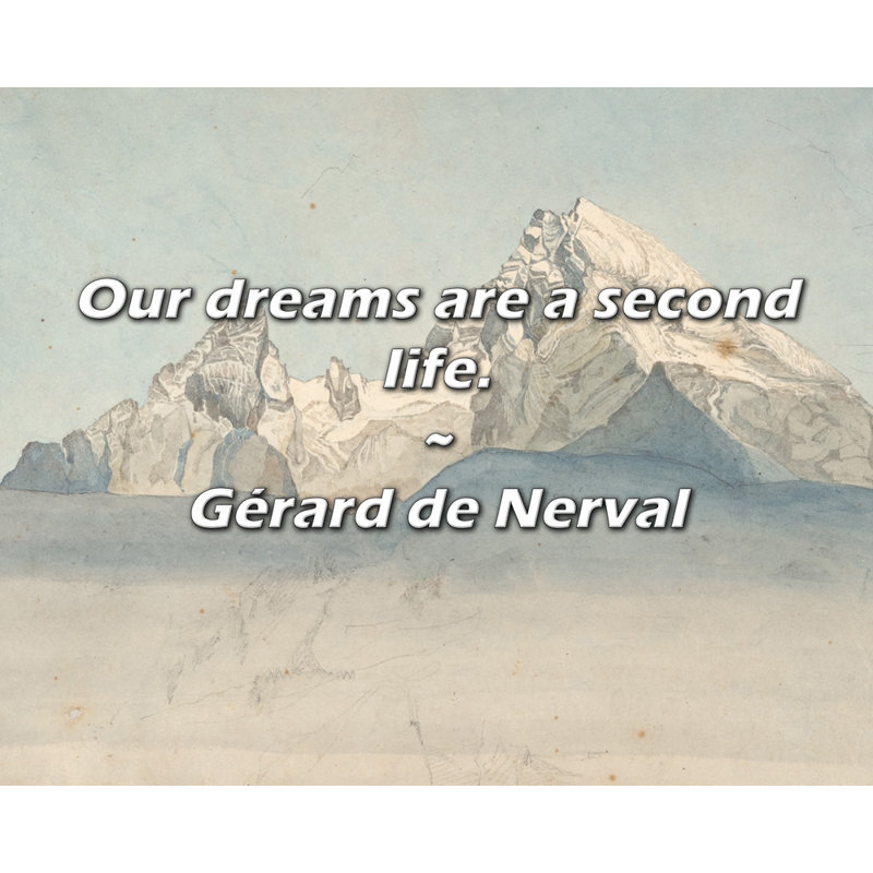 Citation de Gérard de Nerval: Nos rêves sont une seconde vie., H 15 po x l 18 po