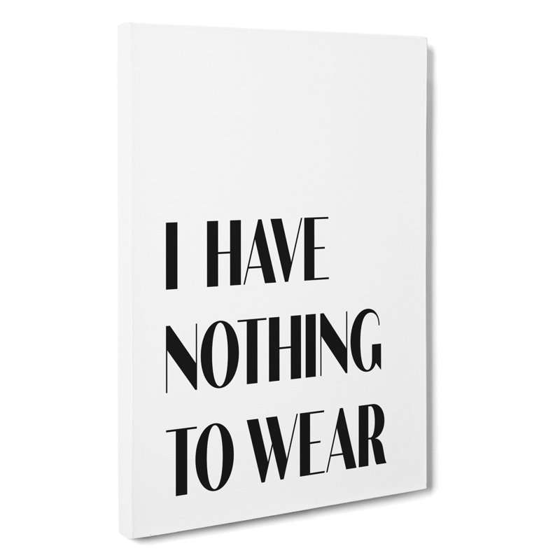 Nothing To Wear - Wrapped Canvas Print, 91cm H x 60cm W x 3cm D