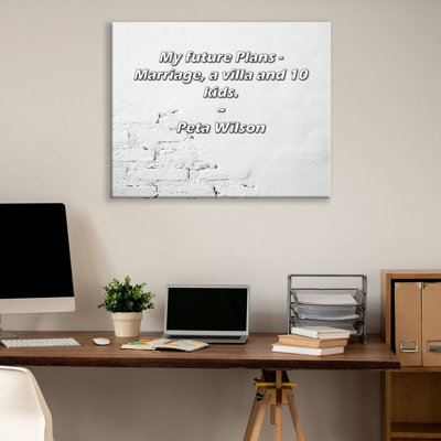Citation artistique «Mes projets d'avenir - Mariage, une maison et 10 enfants». Toile tendue par Peta Wilson
