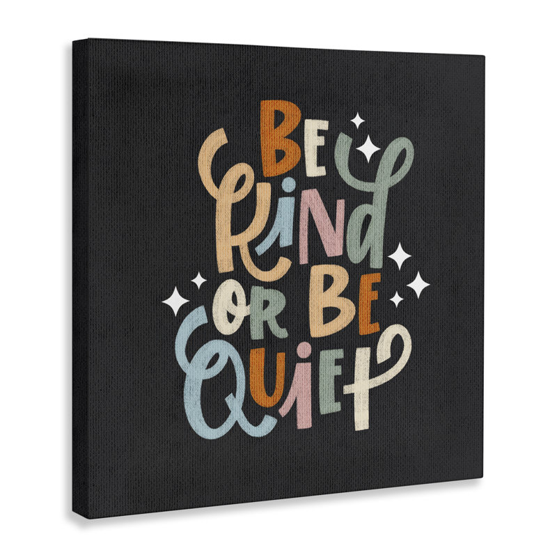 Toile Be Kind Or Quiet, design par Sarah Hickman, H 30 po x l 30 po