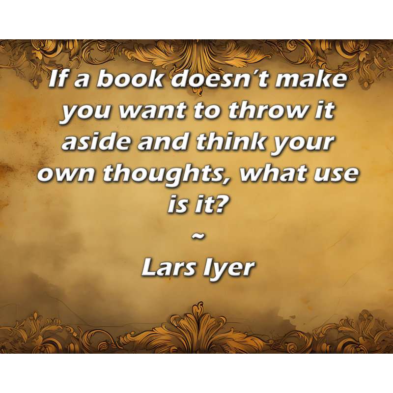 Toile tendue d'ArtsyQuotes par Lars Iyer: «Si un livre ne vous donne pas envie de le jeter de côté et de penser vos propres pensées, à quoi cela sert-il?