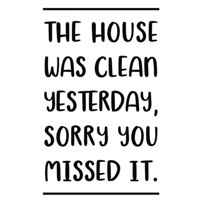 The House Was Clean Yesterday Sorry You Missed It - Wrapped Canvas Print