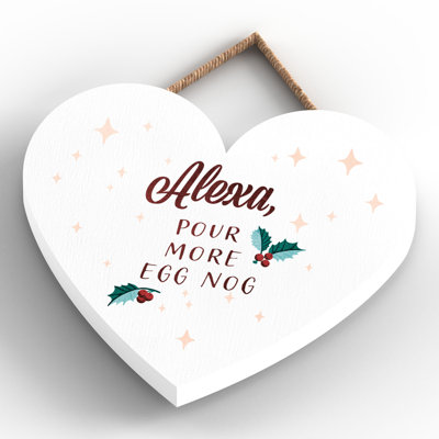 Xmas Alexa, Pour More Egg Nog Wooden Heart Plaque