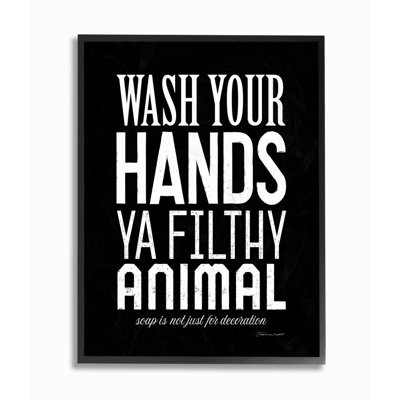 " Wash Your Hands Ya Filthy Animal Black And White Bold " by Stephanie Workman Marrott