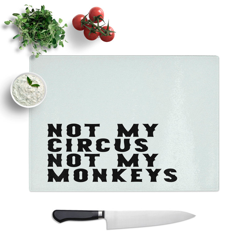 Not My Circus Not My Monkeys Typography Chopping Board, 0.4cm H x 28.5cm W x 39cm L