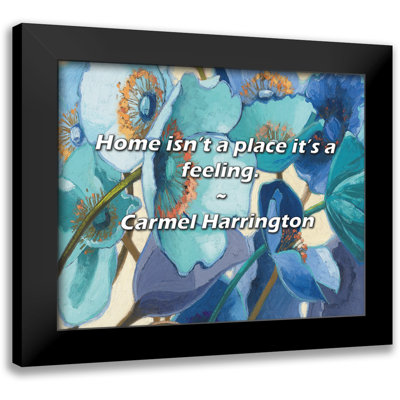 Carmel Harrington Quote: Home isn’t a place it’s a feeling.