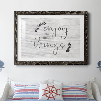 " Enjoy The Little Things "