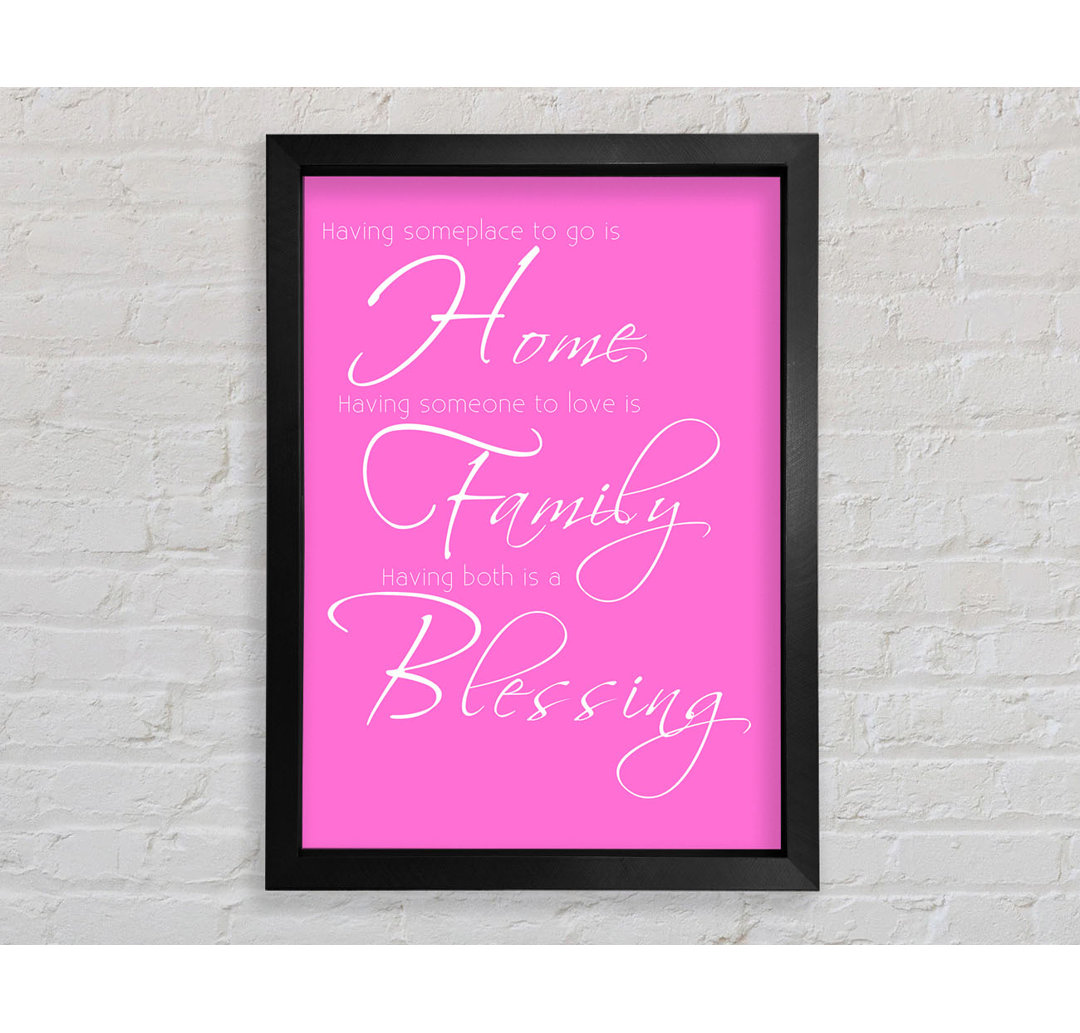 Familie Zitat Irgendeinen Ort zu haben, an den man gehen kann, ist ein Zuhause 2 Vivid Pink Framed Print