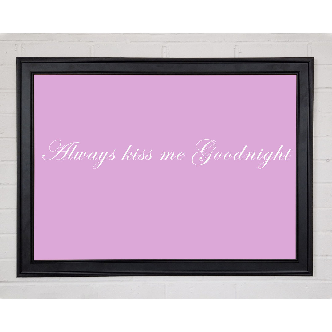 Gerahmter Kunstdruck Love Quote Kiss Me Goodnight Pink