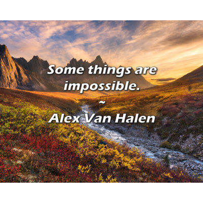 Alex Van Halen Quote: Some things are impossible.