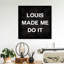 Louis Made Me Do It Glam Luxury Louis Modern - Art textuel sur toile-71079316-71079315