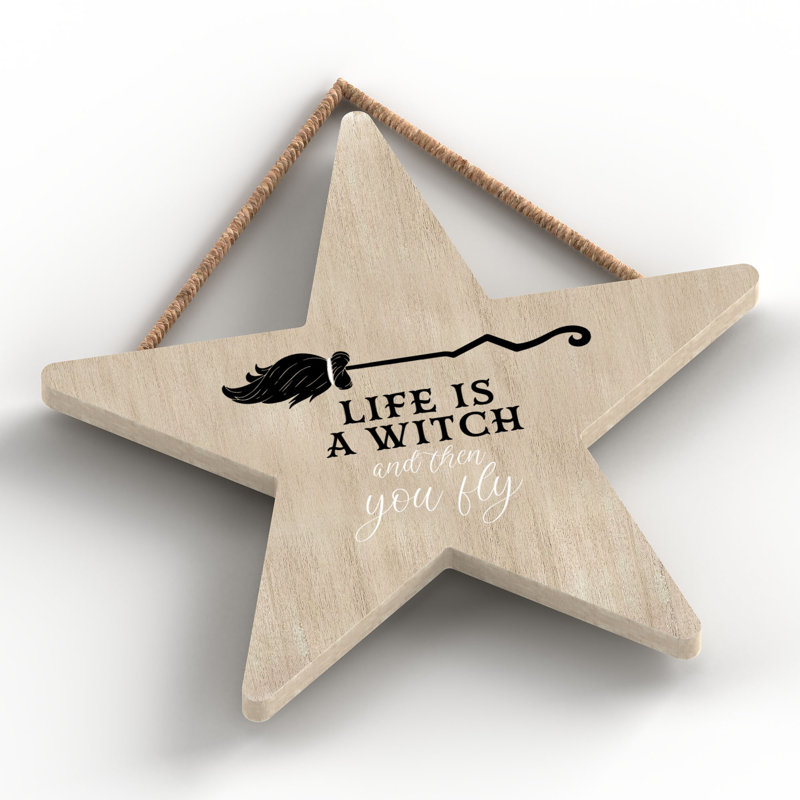 Life Is a Witch Wooden Star Plaque