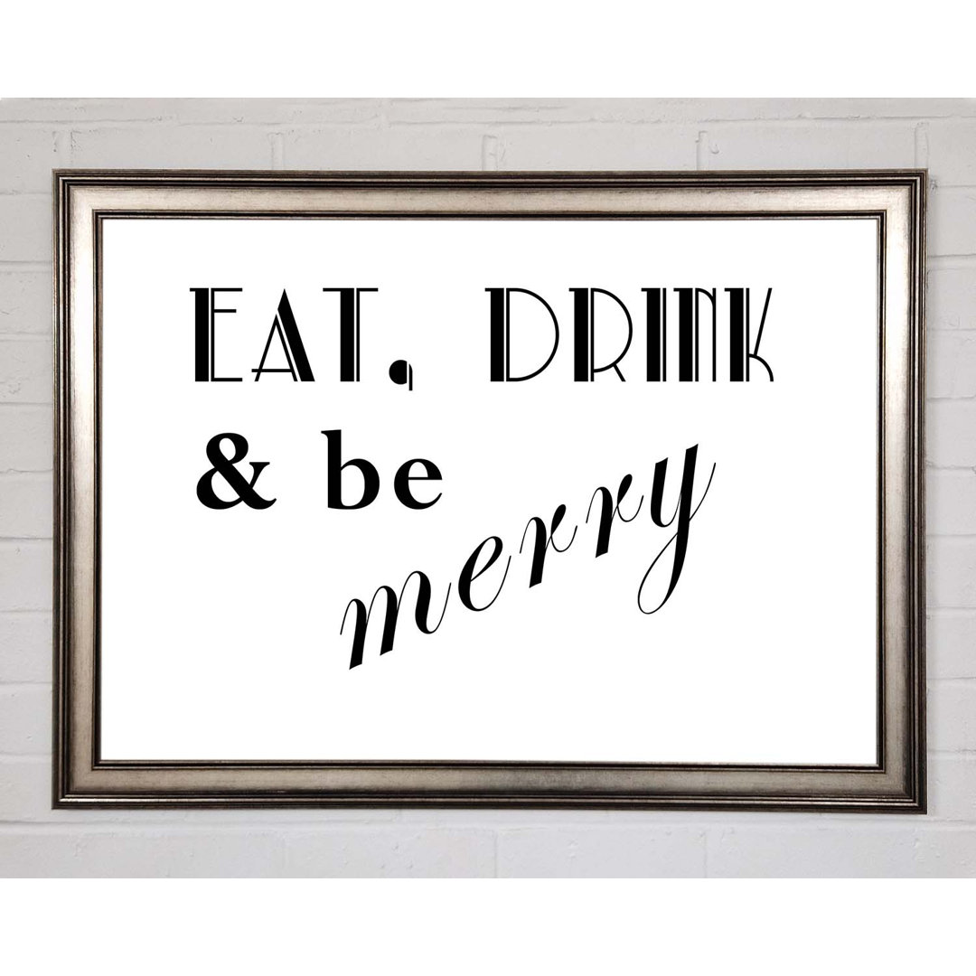 Küche Zitat Eat Drink And Be Merry Weiß - Druck