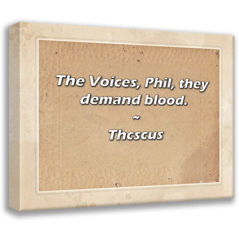 Thcscus Citation: Les voix, Phil, elles réclament du sang., H 15 po x l 18 po
