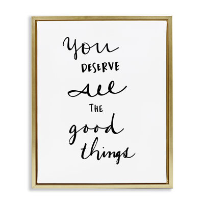 Deserve Good Things Framed Floater Canvas Wall Art by Sd Graphics Studio