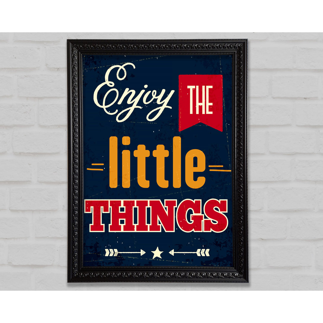 Enjoy The Little Things 1 Gerahmter Druck