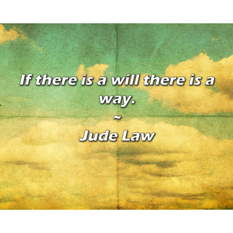 Citation de Jude Law: S'il y a un testament, il y a un moyen.