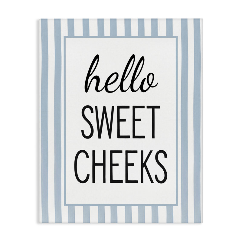 «Hello Sweet Cheek» sur toile rayée, design par lettré et doublé, H 20 po x l 16 po