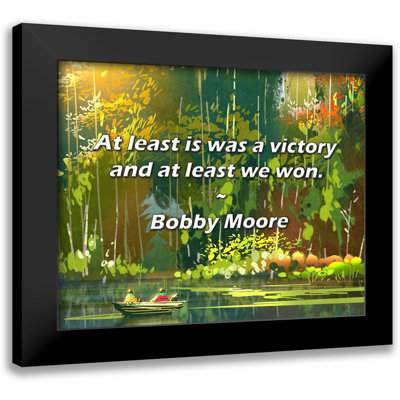Bobby Moore Quote: At least is was a victory and at least we won.